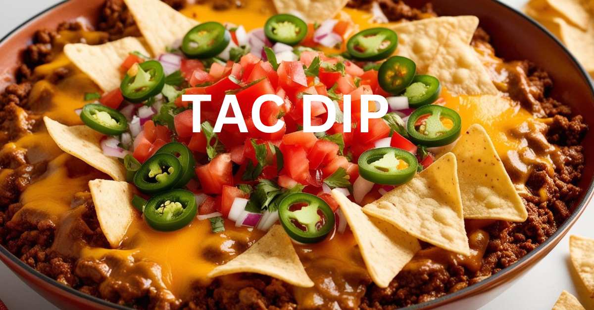 TAC DIP RECIPE